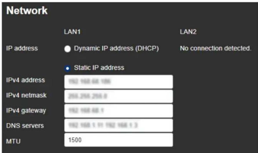 Network IP address Dynamic IP address (DHCP) No connection detected. Static IP address IPv4 address 1932 1688 688 1896 IPv4 netmask 2058.2058.2058.0 IPv4 gateway 1932 1688 688.1 DNS servers 1932 1688 9.91 1932 1688 9.3 MTU 1500