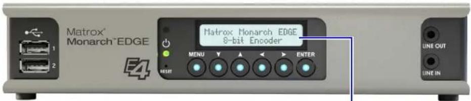 Matrox® Monarch®EDGE E4 1 2 Matrox Monarch EDGE 8-bit Encoder MENU ENTER LINE OUT LINE IN