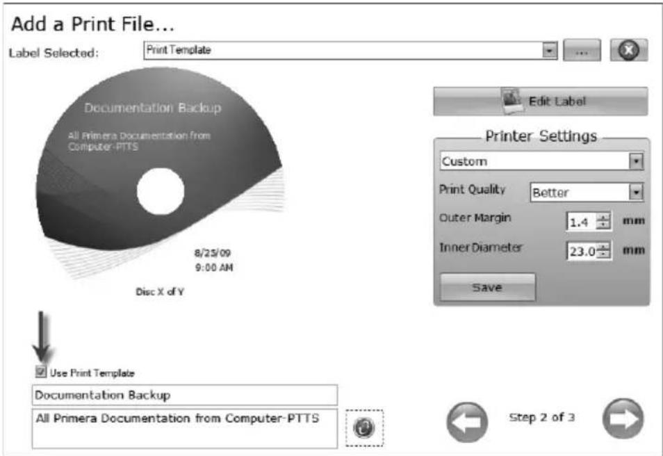Add a Print File... Label Selected: Print Template Edit Label Printer Settings Custom Print Quality Better Outer Margin 1.4 mm Inner Diameter 23.0 mm Save Disc X of Y 8/25/09 9:00 AM Use Print Template Documentation Backup All Primera Documentation from Computer-PTTS Step 2 of 3