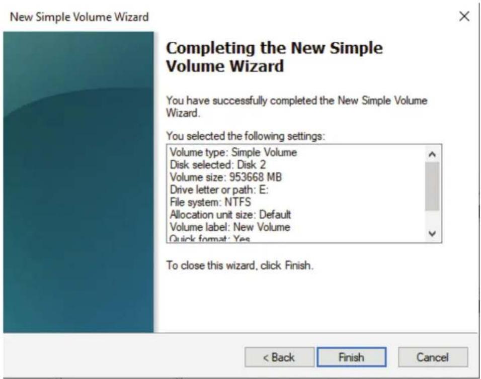 New Simple Volume Wizard Completing the New Simple Volume Wizard You have successfully completed the New Simple Volume Wizard. You selected the following settings: Volume type: Simple Volume Disk selected: Disk 2 Volume size: 953668 MB Drive letter or path: E: File system: NTFS Allocation unit size: Default Volume label: New Volume Quick format: Yes To close this wizard, click Finish. < Back Finish Cancel