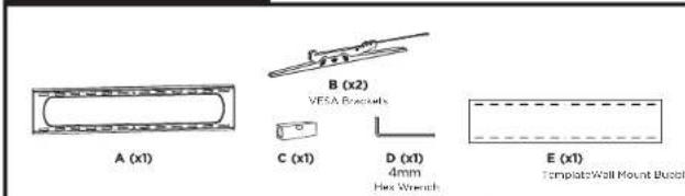 A (x1) B (x2) VESA Buckets C (x1) D (x1) 4mm Hex Wrench E (x1) Template Wall Mount Buckle