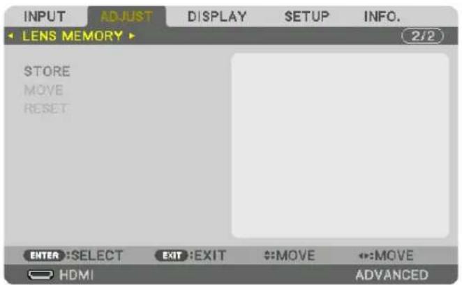 INPUT ADJUST DISPLAY SETUP INFO. LENS MEMORY 2/2 STORE MOVE RESET ENTER :SELECT EXIT :EXIT :MOVE :MOVE HDMI ADVANCED