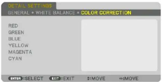 DETAIL SETTINGS GENERAL • WHITE BALANCE • COLOR CORRECTION RED GREEN BLUE YELLOW MAGENTA CYAN ENTER :SELECT EXIT :EXIT #:MOVE #:MOVE