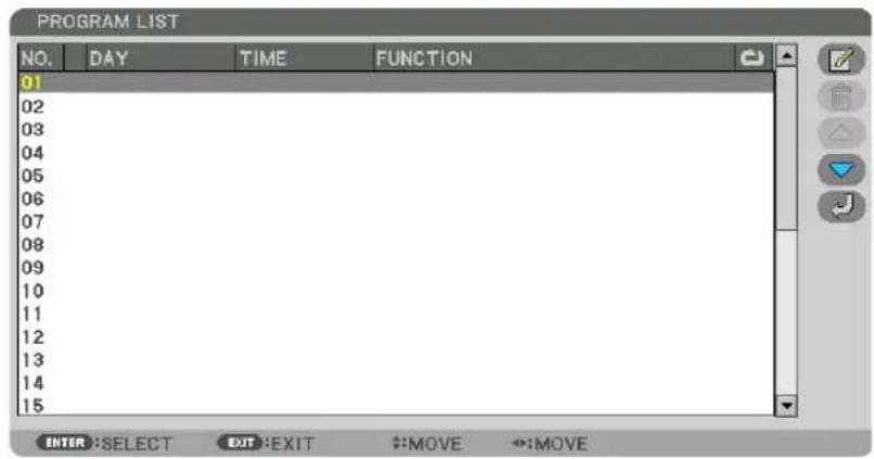 PROGRAM LIST NO. DAY TIME FUNCTION 01 02 03 04 05 06 07 08 09 10 11 12 13 14 15 ENTER :SELECT EXIT :EXIT #:MOVE #:MOVE