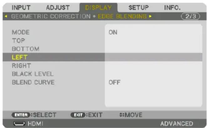 INPUT ADJUST DISPLAY SETUP INFO. GEOMETRIC CORRECTION EDGE BLENDING MODE ON TOP BOTTOM LEFT RIGHT BLACK LEVEL BLEND CURVE OFF ENTER:SELECT EXIT:EXIT MOVES HDMI ADVANCED