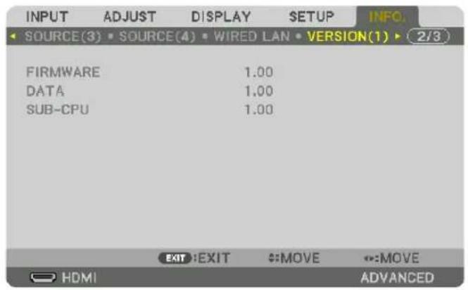 INPUT ADJUST DISPLAY SETUP INFO. SOURCE(3) SOURCE(4) WIRED LAN VERSION(1) 2/3 FIRMWARE 1.00 DATA 1.00 SUB-CPU 1.00 EXIT EXIT MOVE ↔:MOVE HDMI ADVANCED