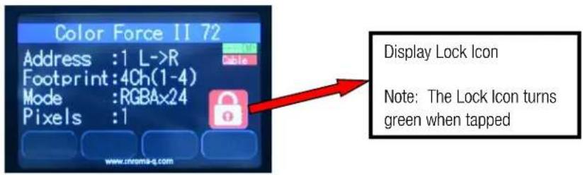 Color Force II 72 Address :1 L->R Footprint:4Ch(1-4) Mode :RGBAx24 Pixels :1 Display Lock Icon Note: The Lock Icon turns green when tapped