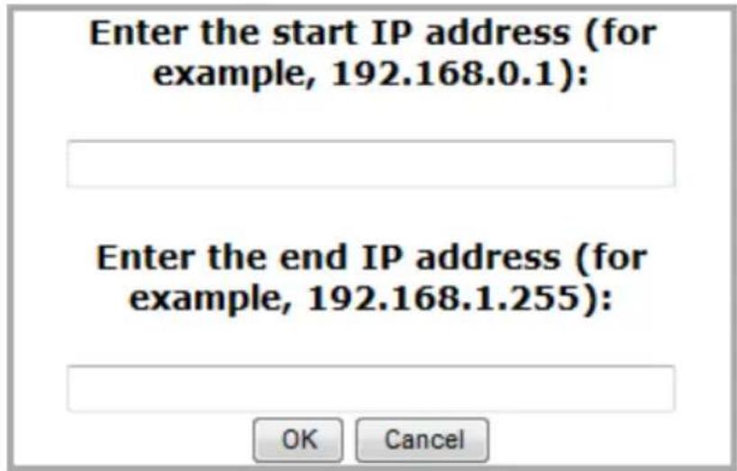 Enter the start IP address (for example, 192.168.0.1): Enter the end IP address (for example, 192.168.1.255):