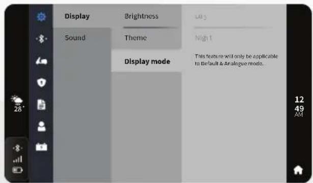 Display Sound Brightness Theme Display mode Night 1 This feature will only be applicable to Default & Analogue mode. 12 49 AM