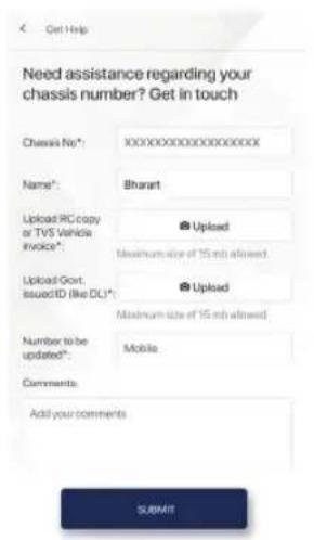 Get Help Need assistance regarding your chassis number? Get in touch Chessis No*: XXXXXXXXXXXXXXXXX Name*: Bharant Upload RC copy or TVS Vehicle invoice*: Upload Maximum size of 15 mb allowed Upload Go#: IssuedID (like DL): Upload Maximum size of 15 mb allowed Number to be updated*: Mobile Comments: Add your comments SUBMIT