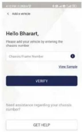 C Add a vehicle Hello Bharart, Please add your vehicle by entering the chassis number Chassis/Frame Number View Sample VERIFY Need assistance regarding your chassis number? GET HELP