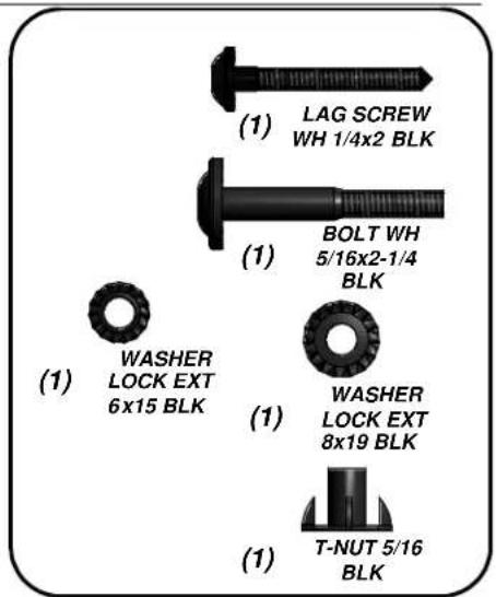 (1) LAG SCREW WH 1/4x2 BLK (1) BOLT WH 5/16x2-1/4 BLK (1) WASHER LOCK EXT 6x15 BLK (1) WASHER LOCK EXT 8x19 BLK (1) T-NUT 5/16 BLK