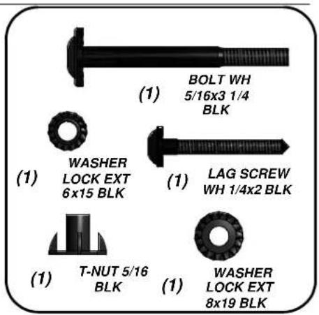 (1) BOLT WH 5/16x3 1/4 BLK (1) WASHER LOCK EXT 6x15 BLK (1) LAG SCREW WH 1/4x2 BLK (1) T-NUT 5/16 BLK (1) WASHER LOCK EXT 8x19 BLK