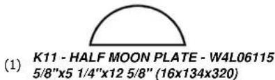(1) K11 - HALF MOON PLATE - W4L06115 5/8"x5 1/4"x12 5/8" (16x134x320)
