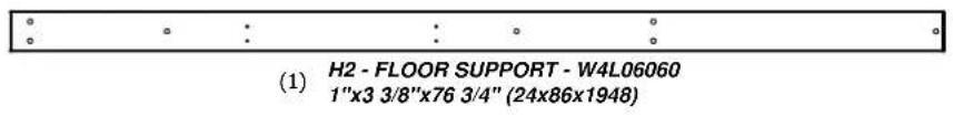 (1) H2 - FLOOR SUPPORT - W4L06060 1"x3 3/8"x76 3/4" (24x86x1948)