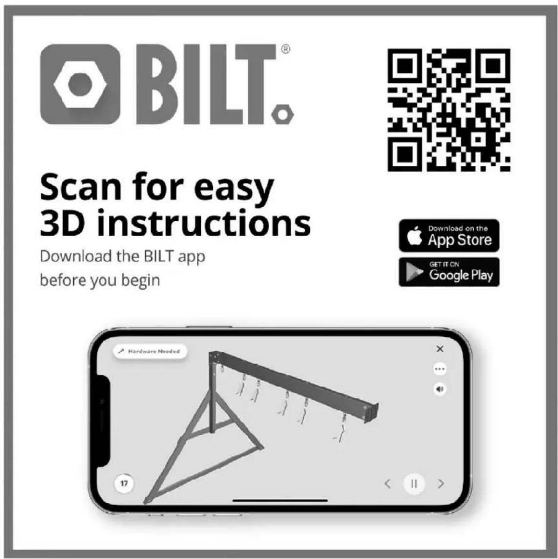 BILT® Scan for easy 3D instructions Download the BILT app before you begin Hardware Needed