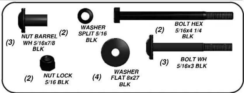 (3) NUT BARREL WH 5/16x7/8 BLK (2) NUT LOCK 5/16 BLK WASHER SPLIT 5/16 BLK (4) WASHER FLAT 8x27 BLK (2) BOLT HEX 5/16x4 1/4 BLK (3) BOLT WH 5/16x3 BLK