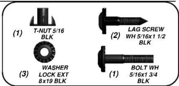 (1) T-NUT 5/16 BLK (2) LAG SCREW WH 5/16x1 1/2 BLK (3) WASHER LOCK EXT 8x19 BLK (1) BOLT WH 5/16x1 3/4 BLK