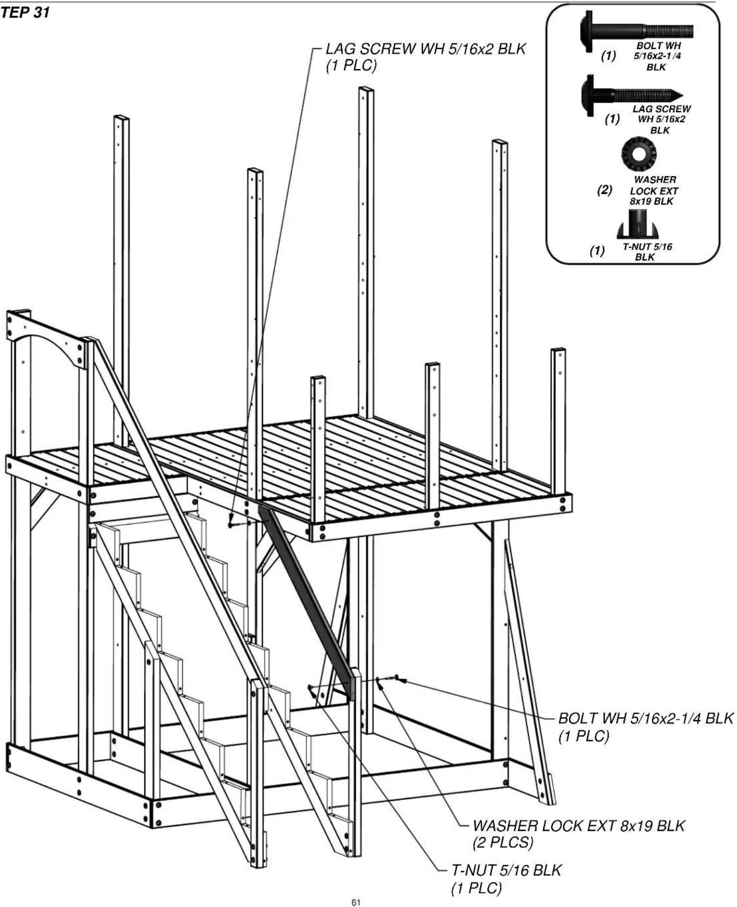 TEP 31 LAG SCREW WH 5/16x2 BLK (1 PLC) BOLT WH (1) 5/16x2-1/4 BLK LAG SCREW WH 5/16x2 BLK WASHER LOCK EXT 8x19 BLK T-NUT 5/16 BLK BOLT WH 5/16x2-1/4 BLK (1 PLC) WASHER LOCK EXT 8x19 BLK (2 PLCS) T-NUT 5/16 BLK (1 PLC) 61