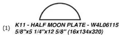 (1) K11 - HALF MOON PLATE - W4L06115 5/8"x5 1/4"x12 5/8" (16x134x320)