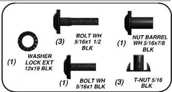 (1) WASHER LOCK EXT 12x19 BLK (3) BOLT WH 5/16x1 1/2 BLK (1) NUT BARREL WH 5/16x7/8 BLK (1) BOLT WH 5/16x1 BLK (3) T-NUT 5/16 BLK