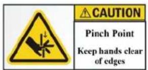 CAUTION Pinch Point Keep hands clear of edges