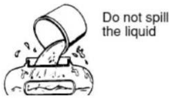 Do not spill the liquid