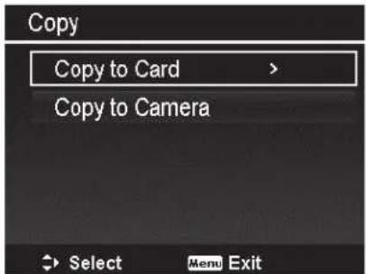 Copy Copy to Card > Copy to Camera Select Menu Exit