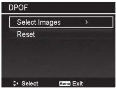 DPOF Select Images > Reset Select Menu Exit