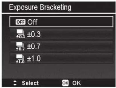 Exposure Bracketing OFF Off ±0.3 ±0.7 ±1.0 Select OK OK