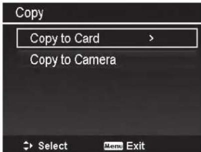 Copy Copy to Card > Copy to Camera Select Menu Exit