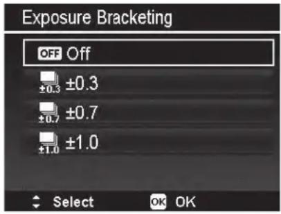 Exposure Bracketing OFF Off ±0.3 ±0.7 ±1.0 Select OK OK