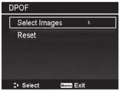 DPOF Select Images > Reset Select Menu Exit