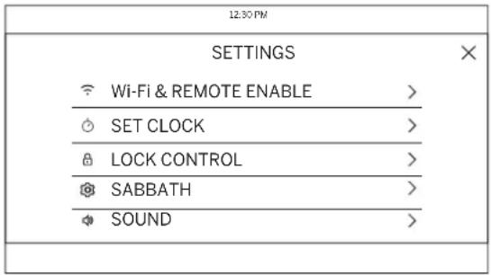 12:30 PM SETTINGS Wi-Fi & REMOTE ENABLE > SET CLOCK > LOCK CONTROL > SABBATH > SOUND >