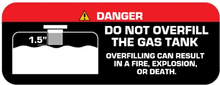 DANGER DO NOT OVERFILL THE GAS TANK 1.5" OVERFILLING CAN RESULT IN A FIRE, EXPLOSION, OR DEATH.