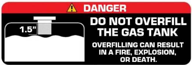 DANGER DO NOT OVERFILL THE GAS TANK 1.5" OVERFILLING CAN RESULT IN A FIRE, EXPLOSION, OR DEATH.