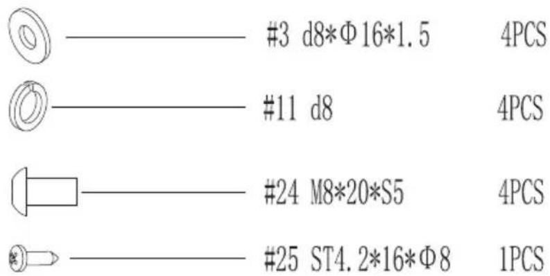 #3 d8*Φ16*1.5 4PCS #11 d8 4PCS #24 M8*20*S5 4PCS #25 ST4.2*16*Φ8 1PCS