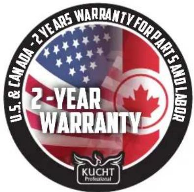 U.S. & CANADA - 2 YEARS WARRANTY FOR PARTS AND LABOR 2 -YEAR WARRANTY KUCHT Professional