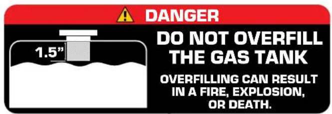 DANGER DO NOT OVERFILL THE GAS TANK 1.5" OVERFILLING CAN RESULT IN A FIRE, EXPLOSION, OR DEATH.