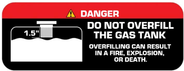 DANGER DO NOT OVERFILL THE GAS TANK 1.5" OVERFILLING CAN RESULT IN A FIRE, EXPLOSION, OR DEATH.