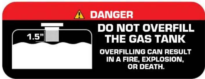 DANGER DO NOT OVERFILL THE GAS TANK 1.5" OVERFILLING CAN RESULT IN A FIRE, EXPLOSION, OR DEATH.