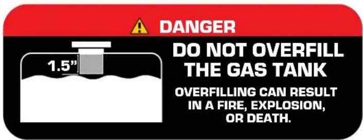 DANGER DO NOT OVERFILL THE GAS TANK 1.5" OVERFILLING CAN RESULT IN A FIRE, EXPLOSION, OR DEATH.