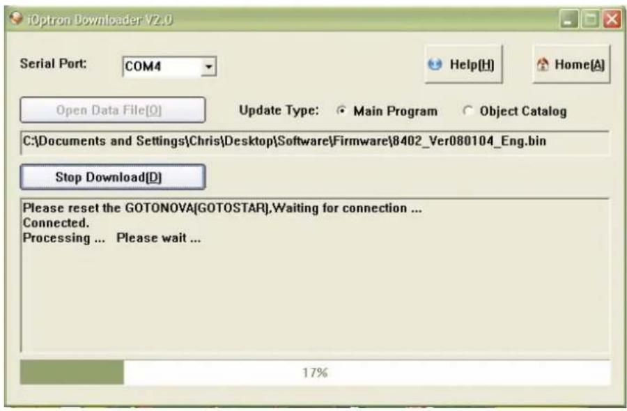 iOptron Downloader V2.0 Serial Port: COM4 Open Data File[0] Update Type: Main Program Object Catalog C:\Documents and Settings\Chris\Desktop\Software\Firmware\8402_Ver080104_Eng.bin Stop Download[D] Please reset the GOTONOVA\GOTOSTAR\,Waiting for connection ... Connected. Processing ... Please wait ... 17%