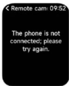 < Remote cam: 09:52 The phone is not connected; please try again.
