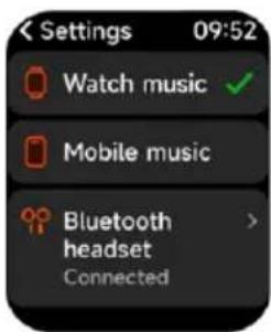 Settings 09:52 Watch music ✓ Mobile music Bluetooth headset Connected >