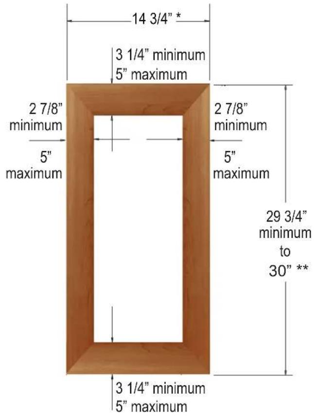 14 3/4" * 3 1/4" minimum 5" maximum 2 7/8" minimum 5" maximum 2 7/8" minimum 5" maximum 29 3/4" minimum to 30" ** 3 1/4" minimum 5" maximum