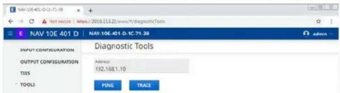 NAV-20E-401-D-10-71-38 NAV 10E 401 D NAV-10E-401-D-1C 71.38 INPUT CONFIGURATION Diagnostic Tools OUTPUT CONFIGURATION Address TIES 192.168.1.10 TOOLS PING TRACE