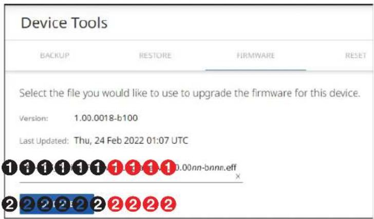 Device Tools BACKUP RESTORE FIRMWARE RESET Select the file you would like to use to upgrade the firmware for this device. Version: 1.00.0018-b100 Last Updated: Thu, 24 Feb 2022 01:07 UTC ①①①①①①①①①①①.00nn-bnnn.eff ②②②②②②②②②②②