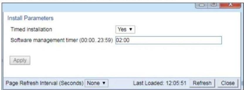 Install Parameters Timed installation Yes ▼ Software management timer (00:00..23:59) 02:00 Apply Page Refresh Interval (Seconds) None Last Loaded: 12:05:51 Refresh Close