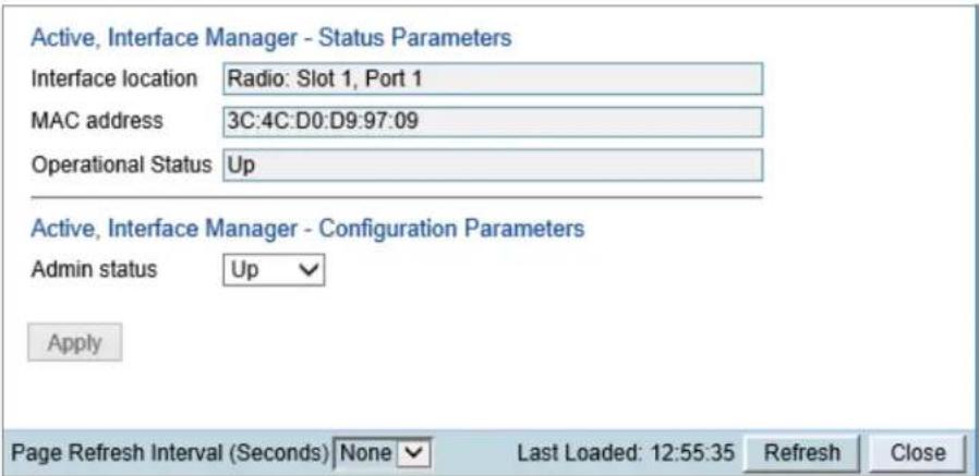 Active, Interface Manager - Status Parameters Interface location Radio: Slot 1, Port 1 MAC address 3C:4C:D0:D9:97:09 Operational Status Up Active, Interface Manager - Configuration Parameters Admin status Up Apply Page Refresh Interval (Seconds) None Last Loaded: 12:55:35 Refresh Close